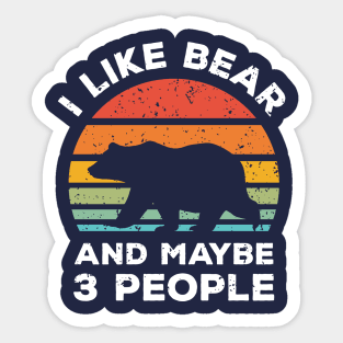 I Like Bear and Maybe 3 People, Retro Vintage Sunset with Style Old Grainy Grunge Texture Sticker